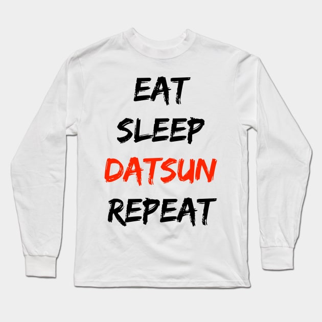 Eat sleep datsun repeat Long Sleeve T-Shirt by BuiltOnPurpose